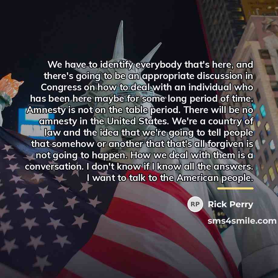 “We have to identify everybody that's here, and there's going…” quote by Rick Perry