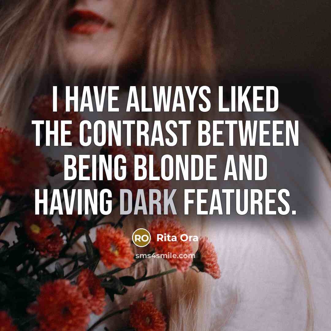 “I have always liked the contrast between being blonde and…” quote by Rita Ora