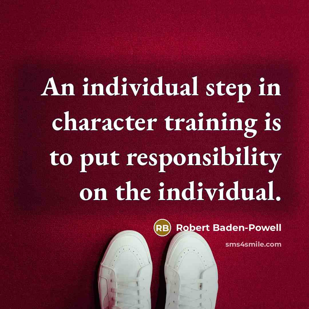 “An individual step in character training is to put responsibility…” quote by Robert Baden-Powell
