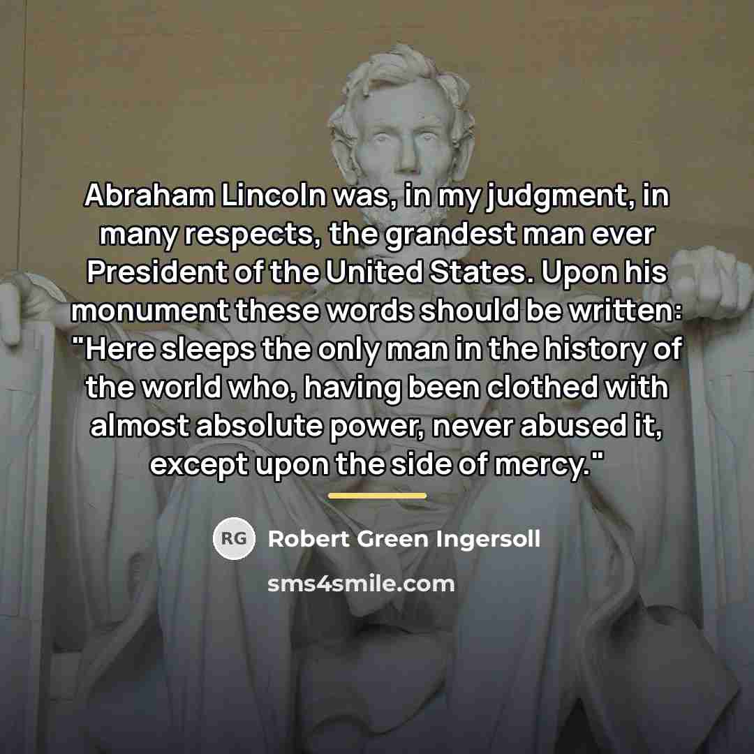 “Abraham Lincoln was, in my judgment, in many respects, the…” quote by Robert Green Ingersoll