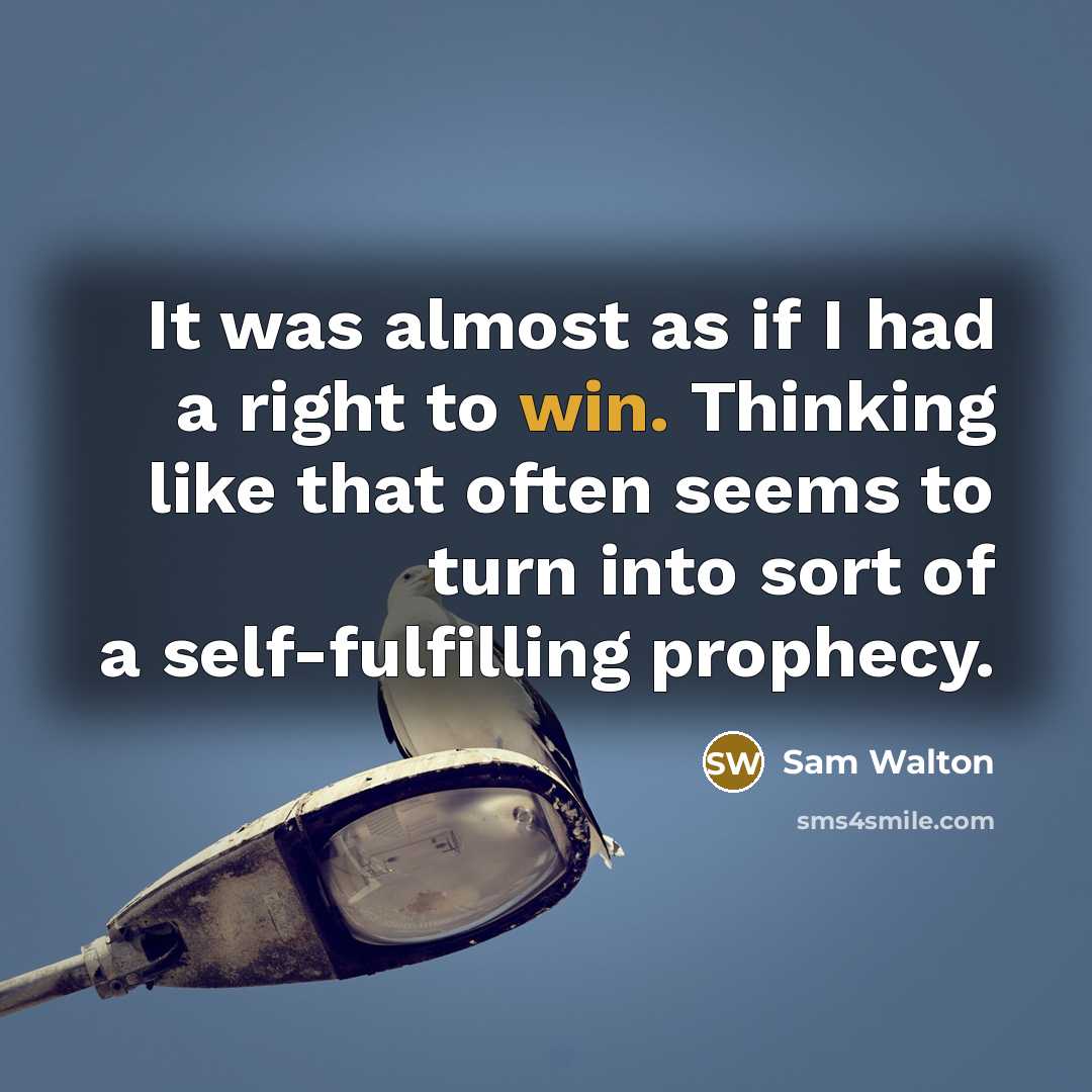 “It was almost as if I had a right to…” quote by Sam Walton