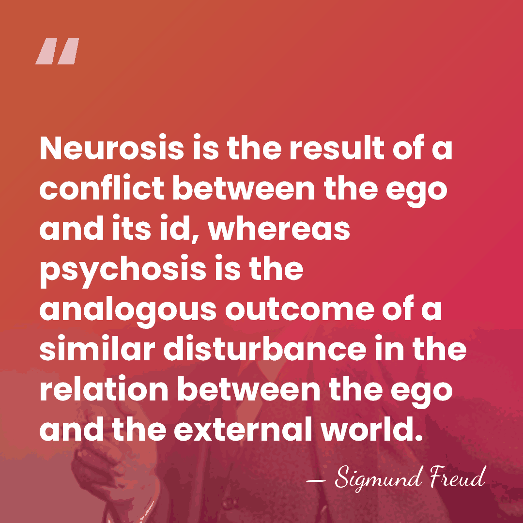 Neurosis is the result of a conflict between the ego and its&hellip; - Sigmund Freud