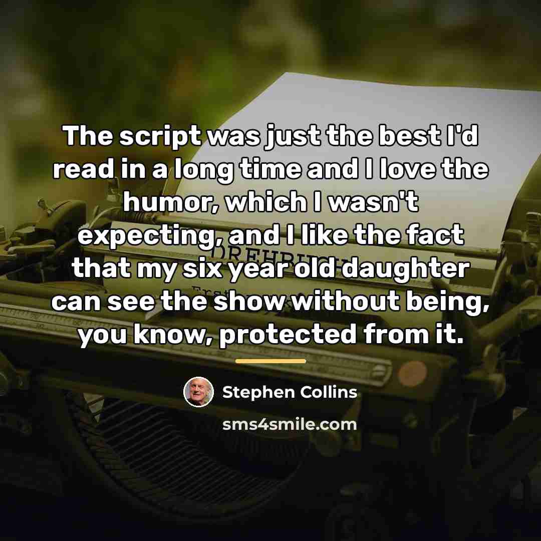 “The script was just the best I'd read in a…” quote by Stephen Collins