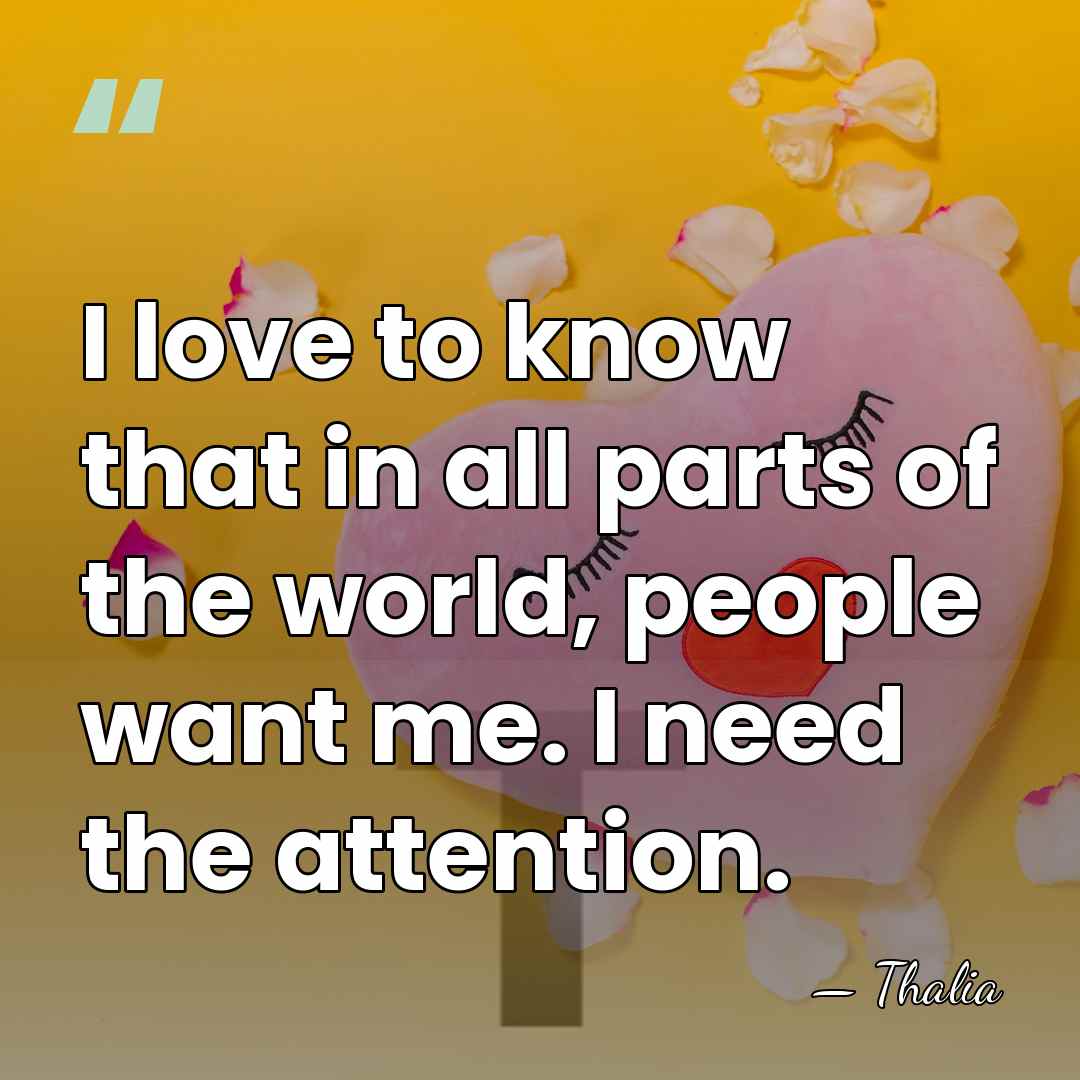 I love to know that in all parts of the world, people&hellip; - Thalia