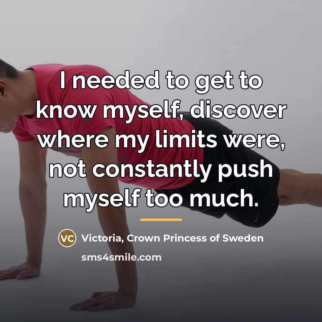 “I needed to get to know myself, discover where my…” quote by Victoria, Crown Princess of Sweden