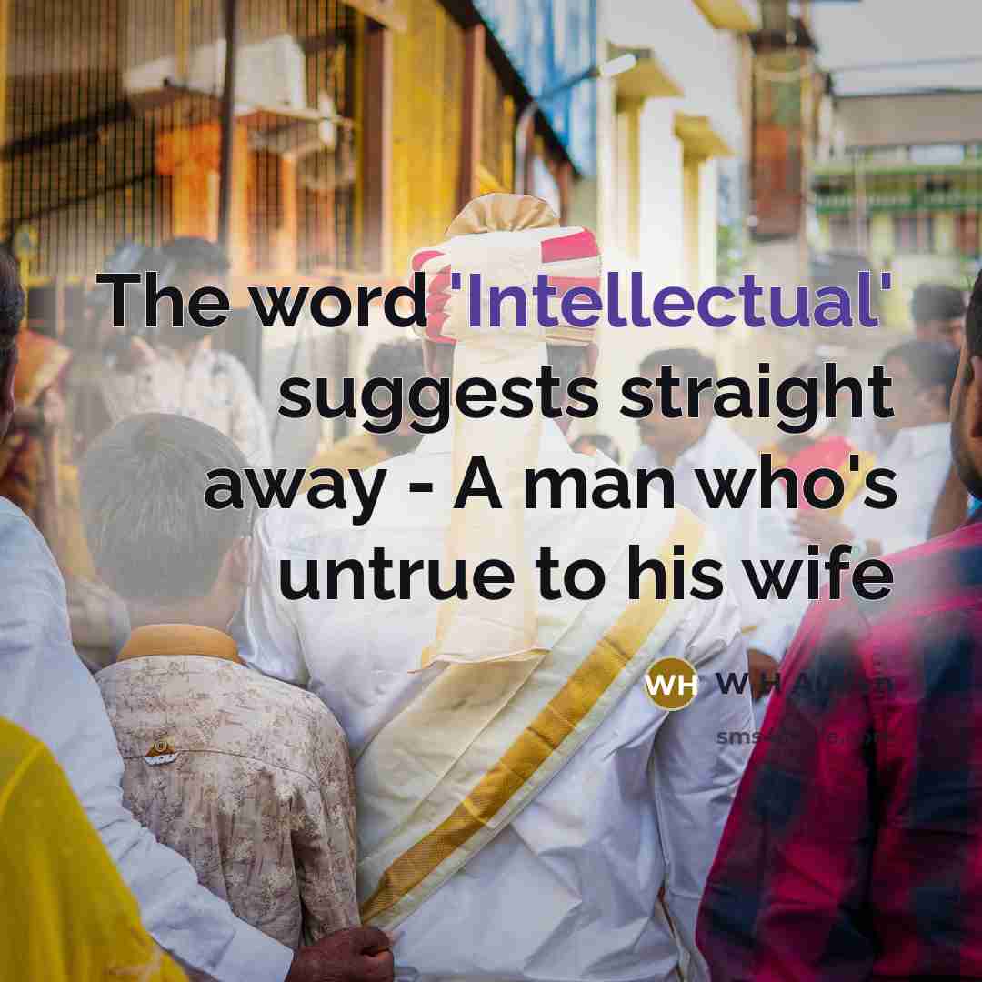“The word 'Intellectual' suggests straight away - A man who's…” quote by W H Auden