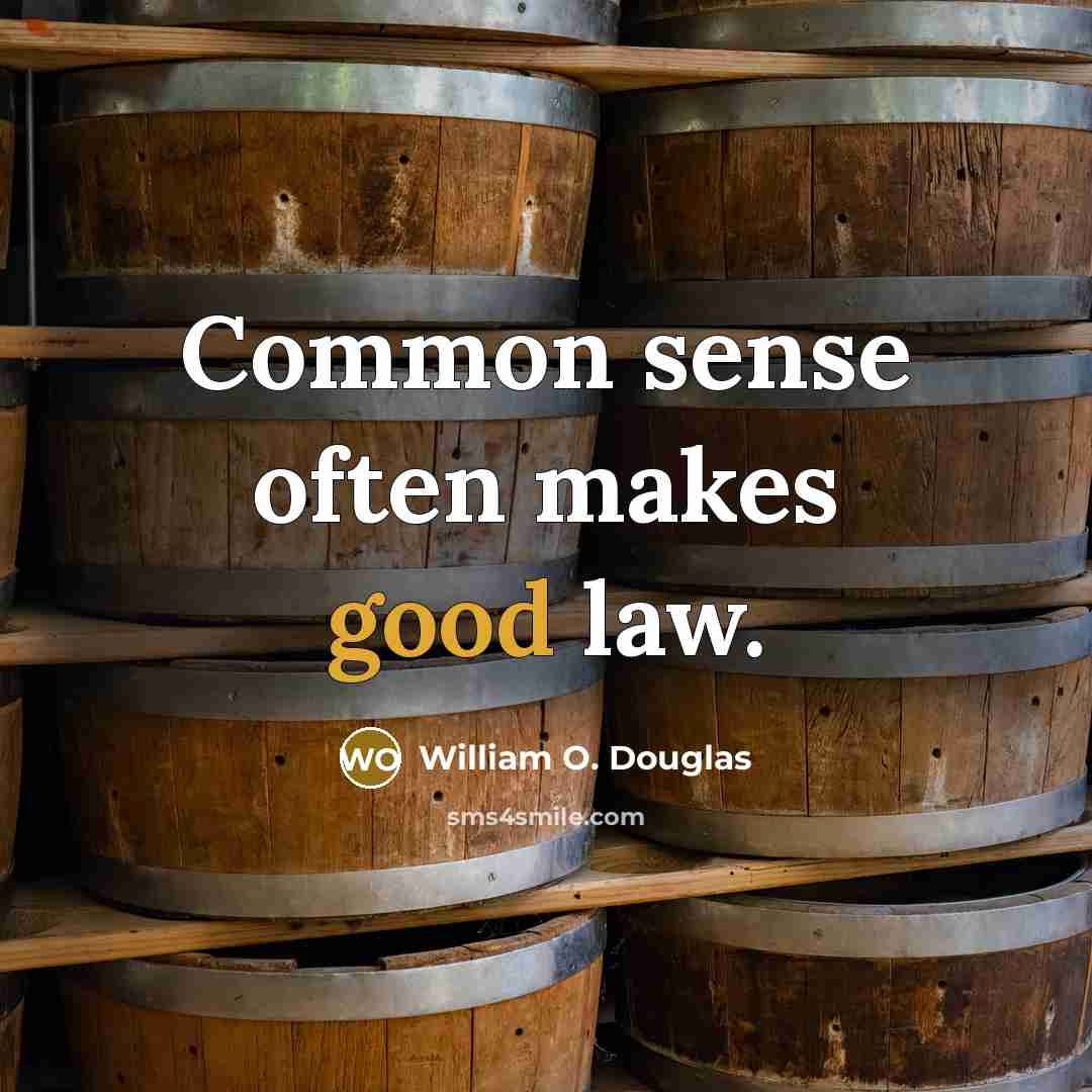 “Common sense often makes good law.…” quote by William O. Douglas