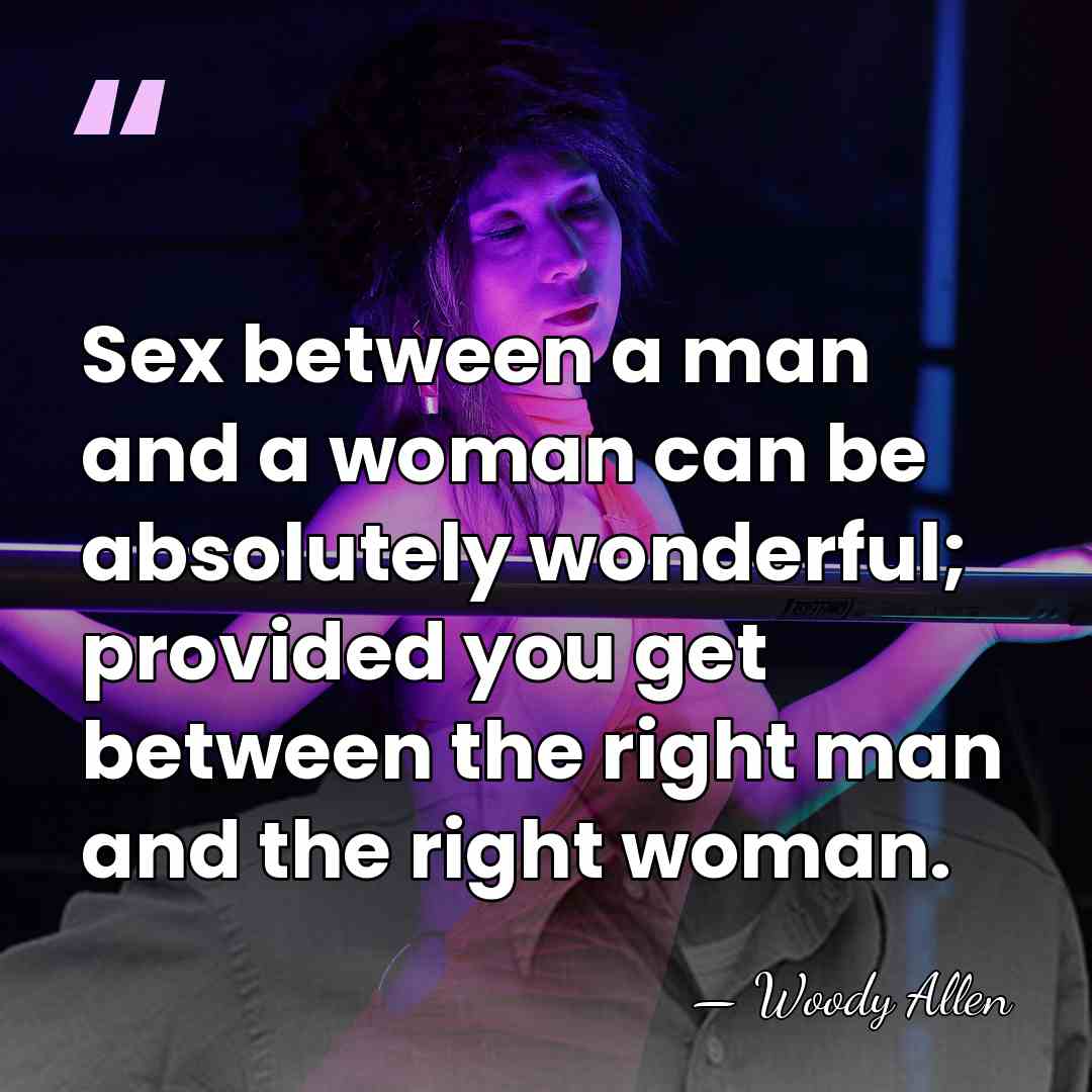 Sex between a man and a woman can be absolutely wonderful; provided&hellip; - Woody Allen