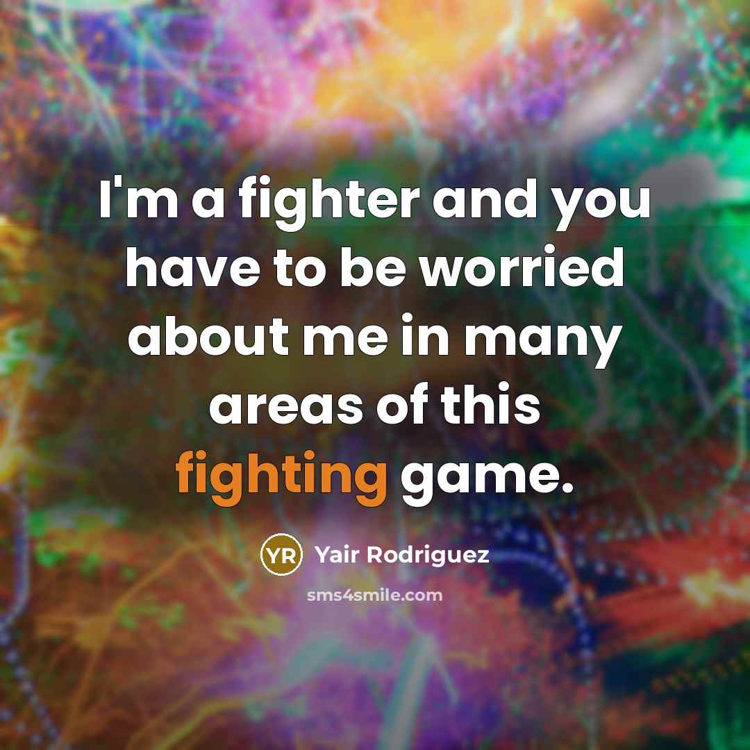 “I'm a fighter and you have to be worried about…” quote by Yair Rodriguez