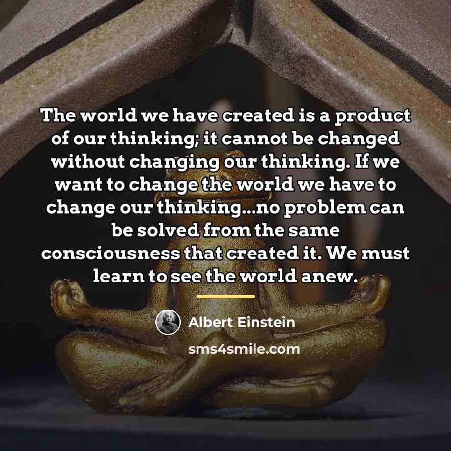 “The world we have created is a product of our…” quote by Albert Einstein