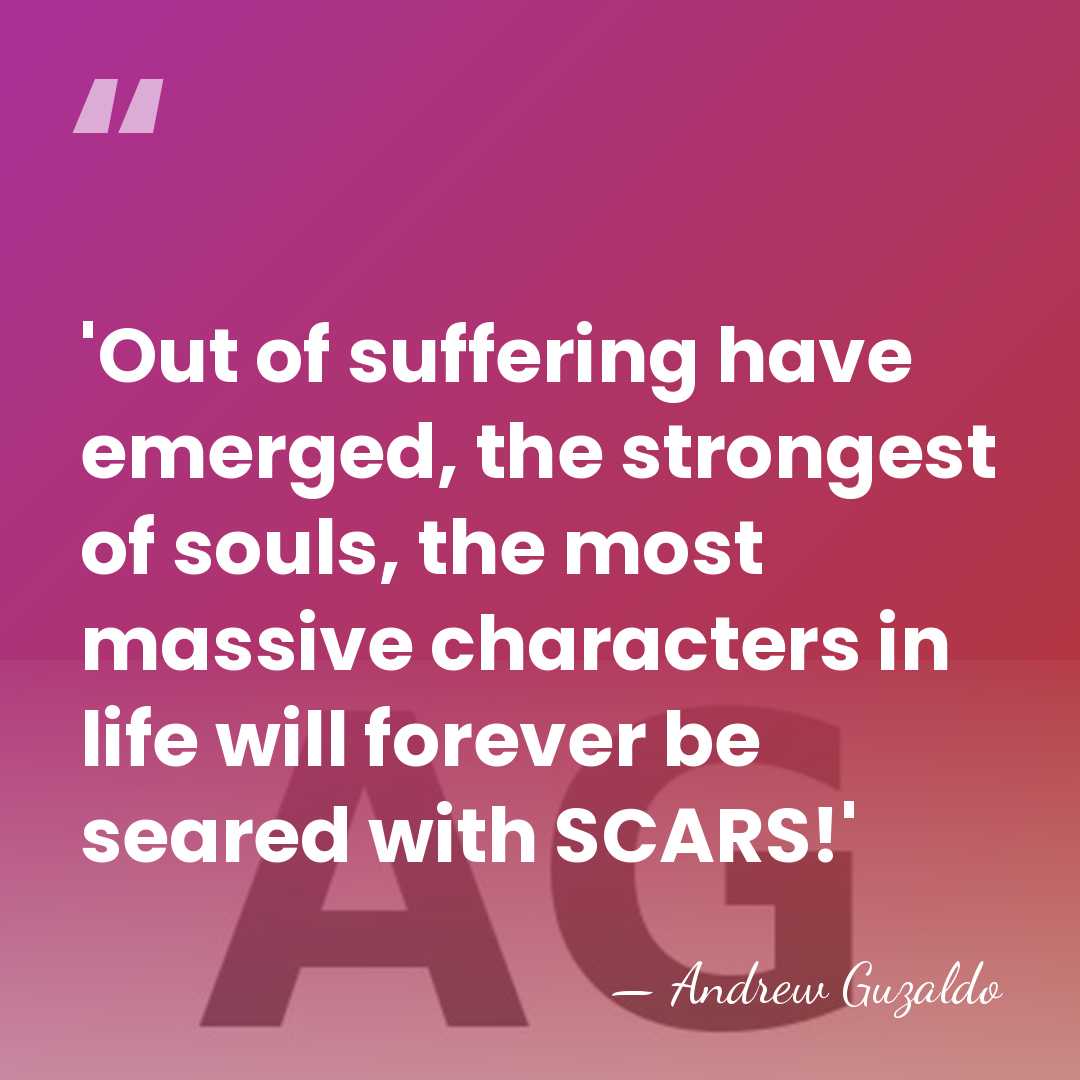 'Out of suffering have emerged, the strongest of souls, the most massive&hellip; - Andrew Guzaldo