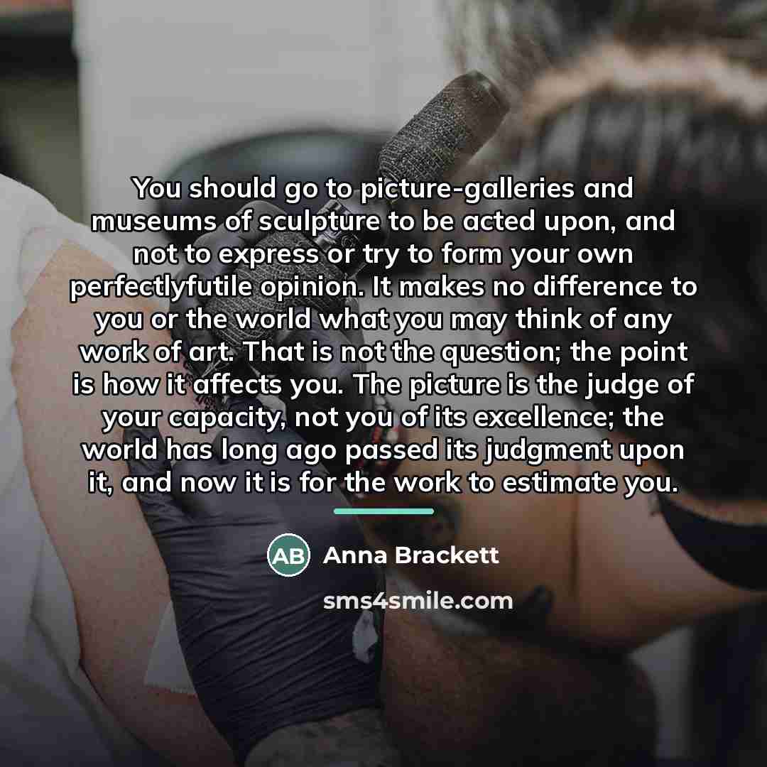 “You should go to picture-galleries and museums of sculpture to…” quote by Anna Brackett