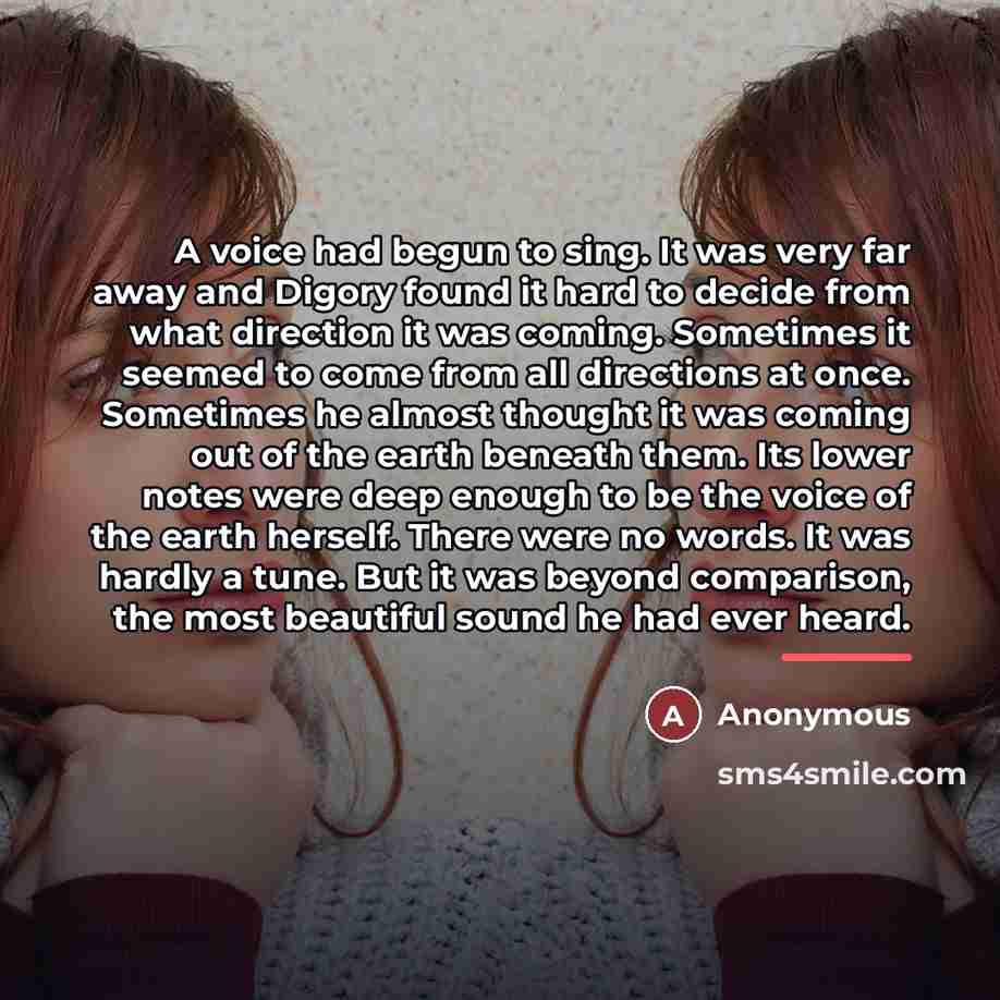 “A voice had begun to sing. It was very far…” quote by Anonymous