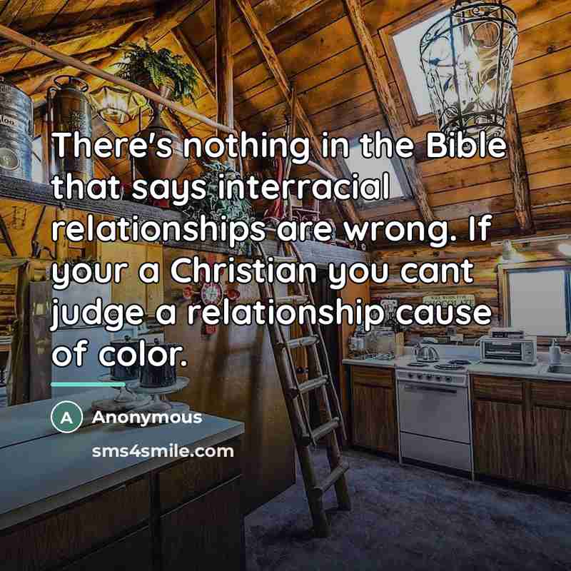 “There's nothing in the Bible that says interracial relationships are…” quote by Anonymous