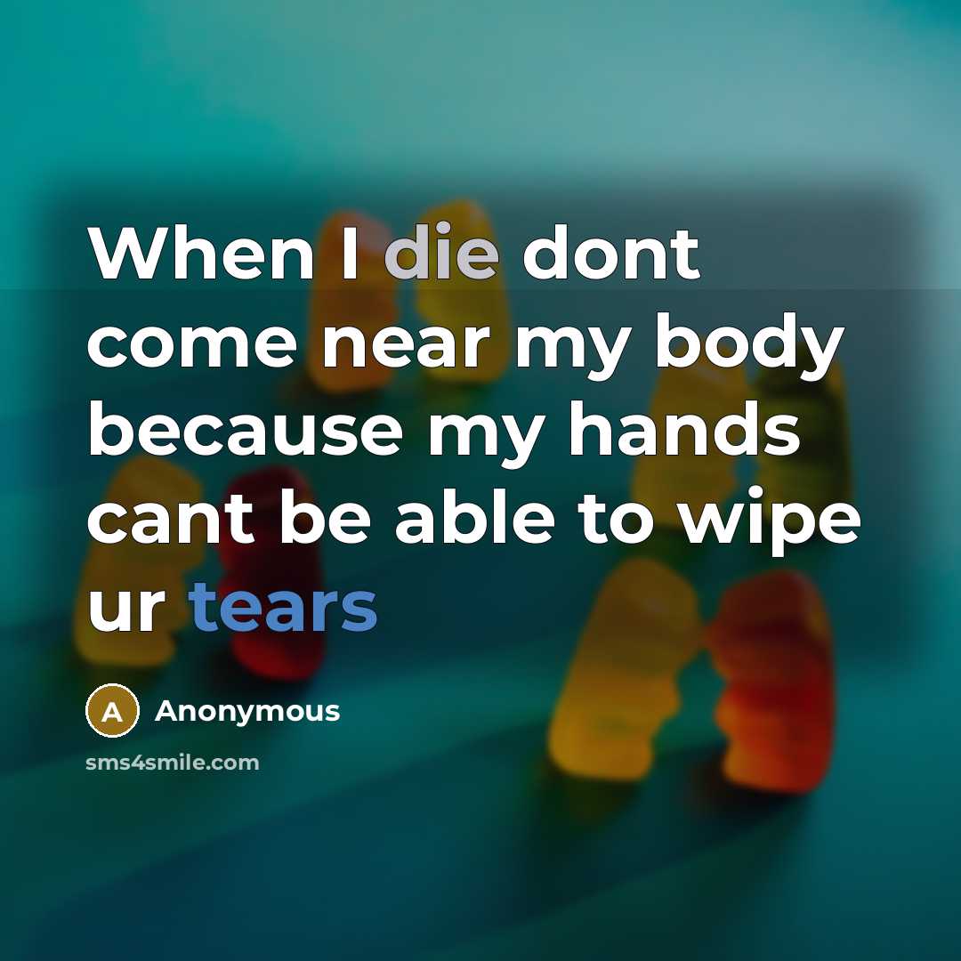 “When I die dont come near my body because my…” quote by Anonymous