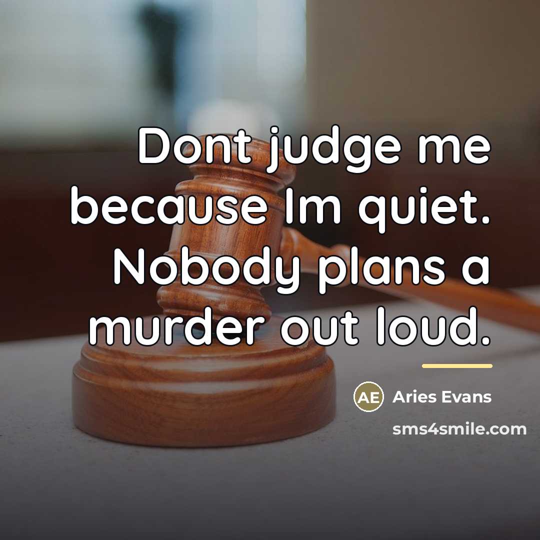 “Dont judge me because Im quiet. Nobody plans a murder…” quote by Aries Evans