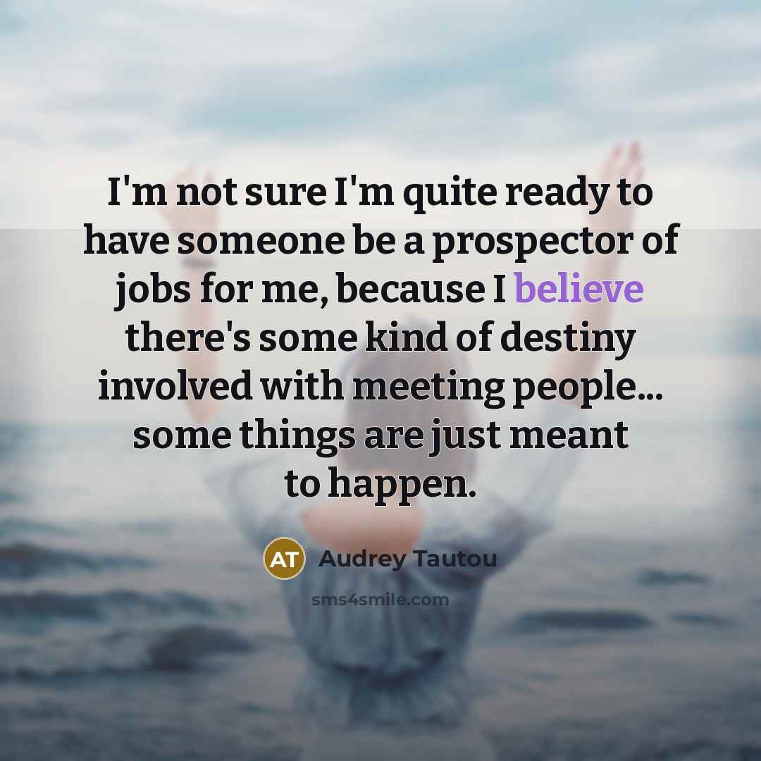 “I'm not sure I'm quite ready to have someone be…” quote by Audrey Tautou