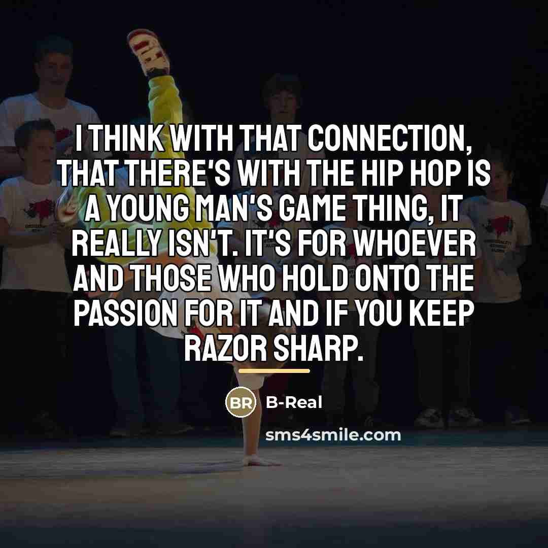 “I think with that connection, that there's with the Hip…” quote by B-Real
