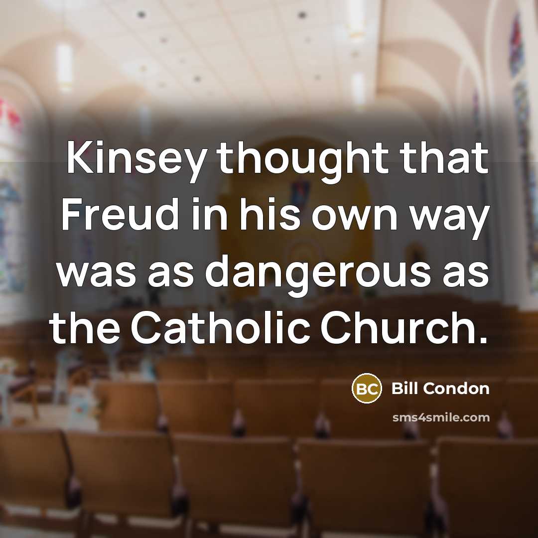 “Kinsey thought that Freud in his own way was as…” quote by Bill Condon