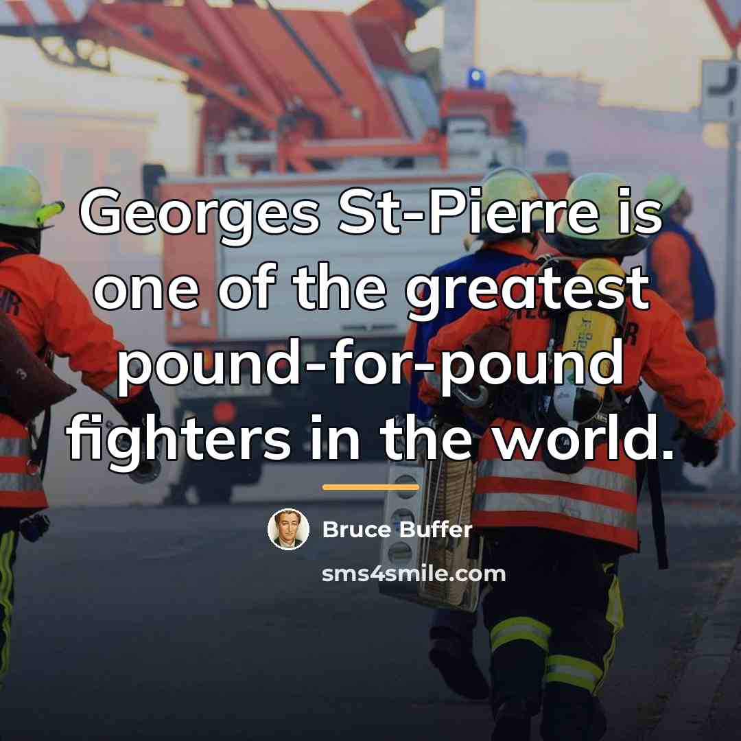 “Georges St-Pierre is one of the greatest pound-for-pound fighters in…” quote by Bruce Buffer