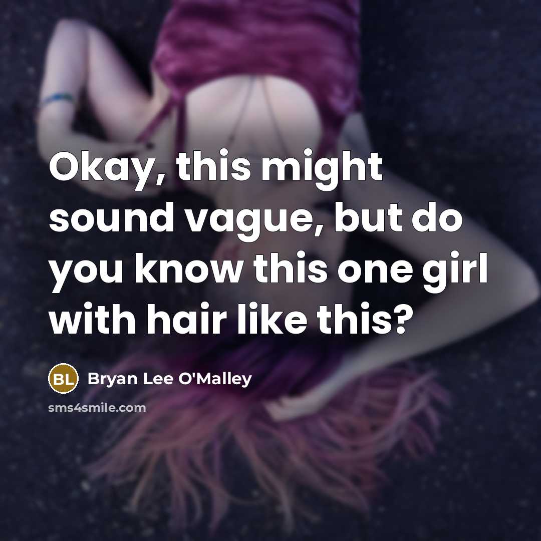“Okay, this might sound vague, but do you know this…” quote by Bryan Lee O'Malley