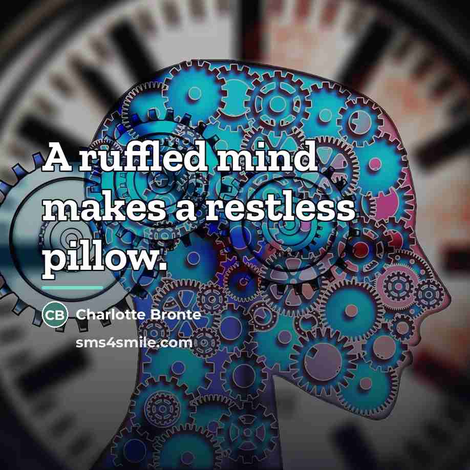 “A ruffled mind makes a restless pillow.…” quote by Charlotte Bronte