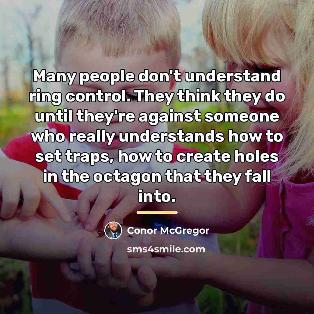 “Many people don't understand ring control. They think they do…” quote by Conor McGregor