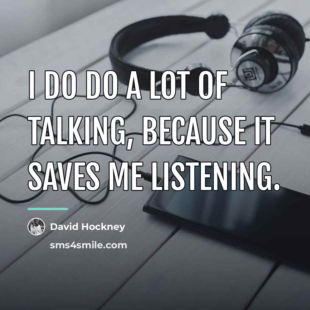 “I do do a lot of talking, because it saves…” quote by David Hockney