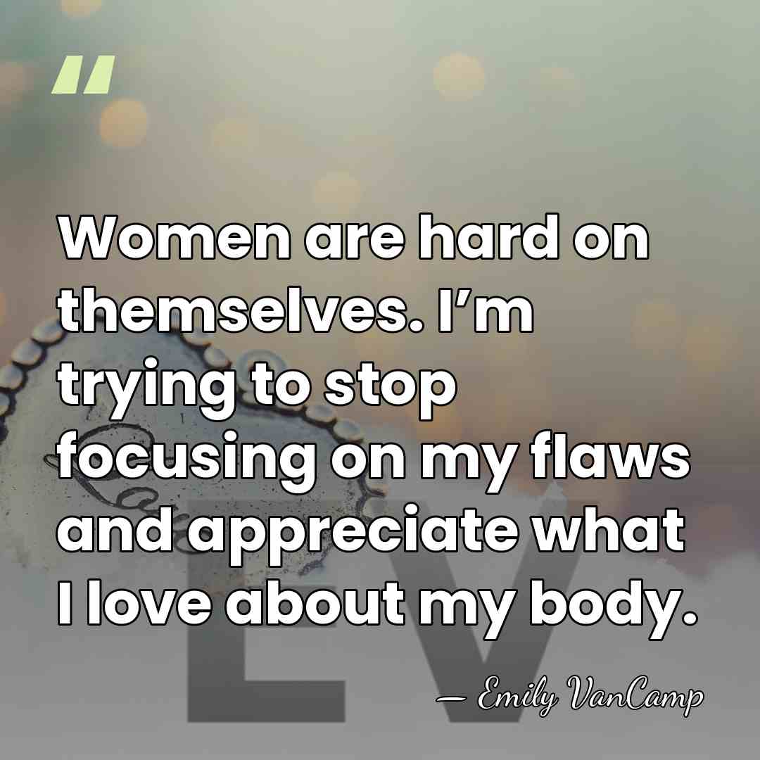 Women are hard on themselves. I’m trying to stop focusing on my&hellip; - Emily VanCamp