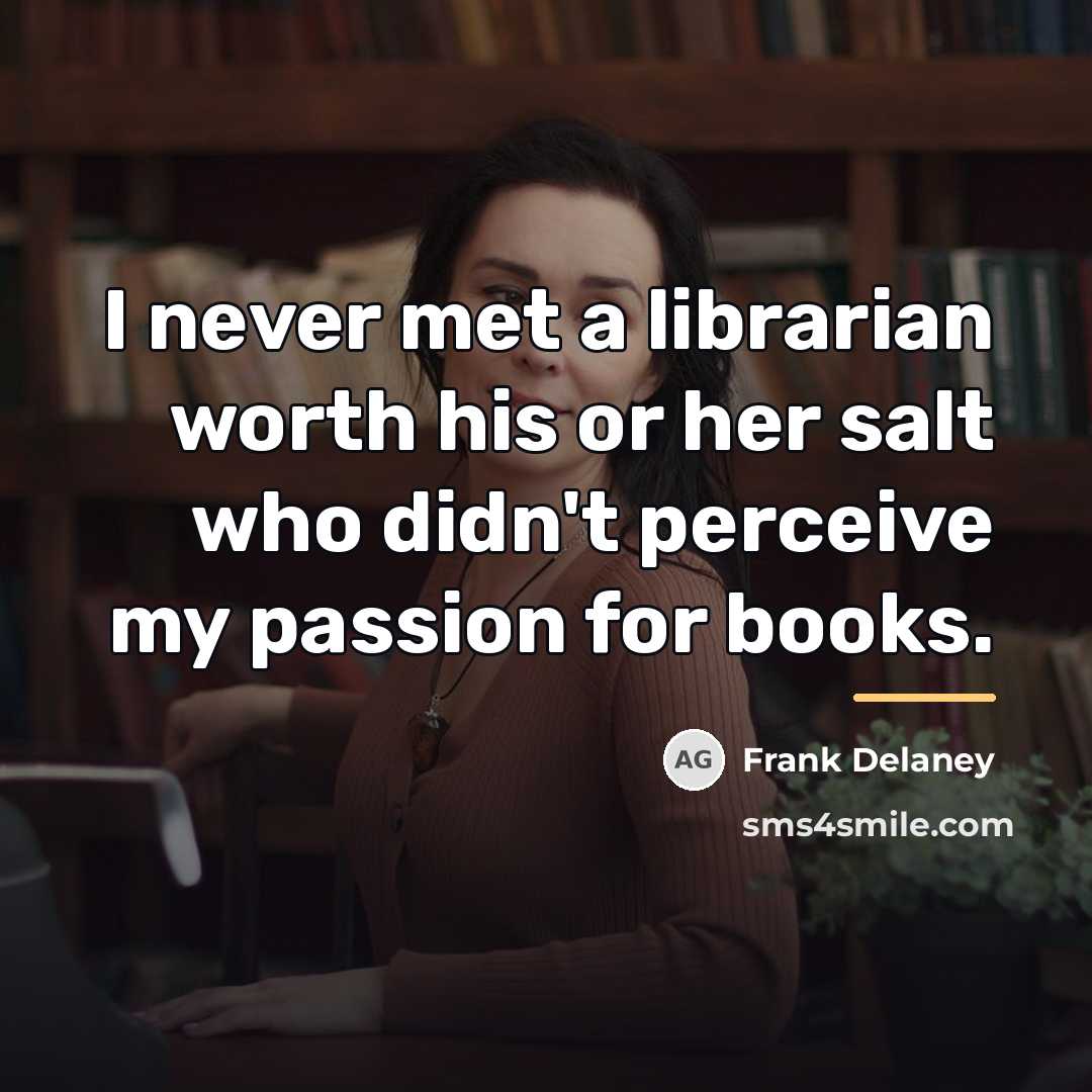 “I never met a librarian worth his or her salt…” quote by Frank Delaney