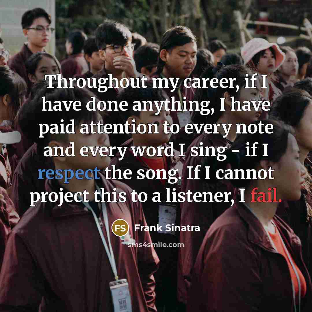 “Throughout my career, if I have done anything, I have…” quote by Frank Sinatra