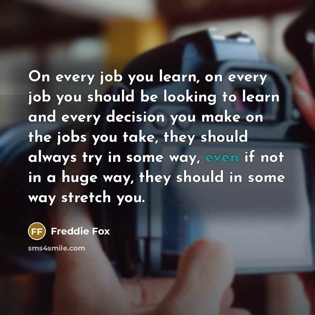 “On every job you learn, on every job you should…” quote by Freddie Fox