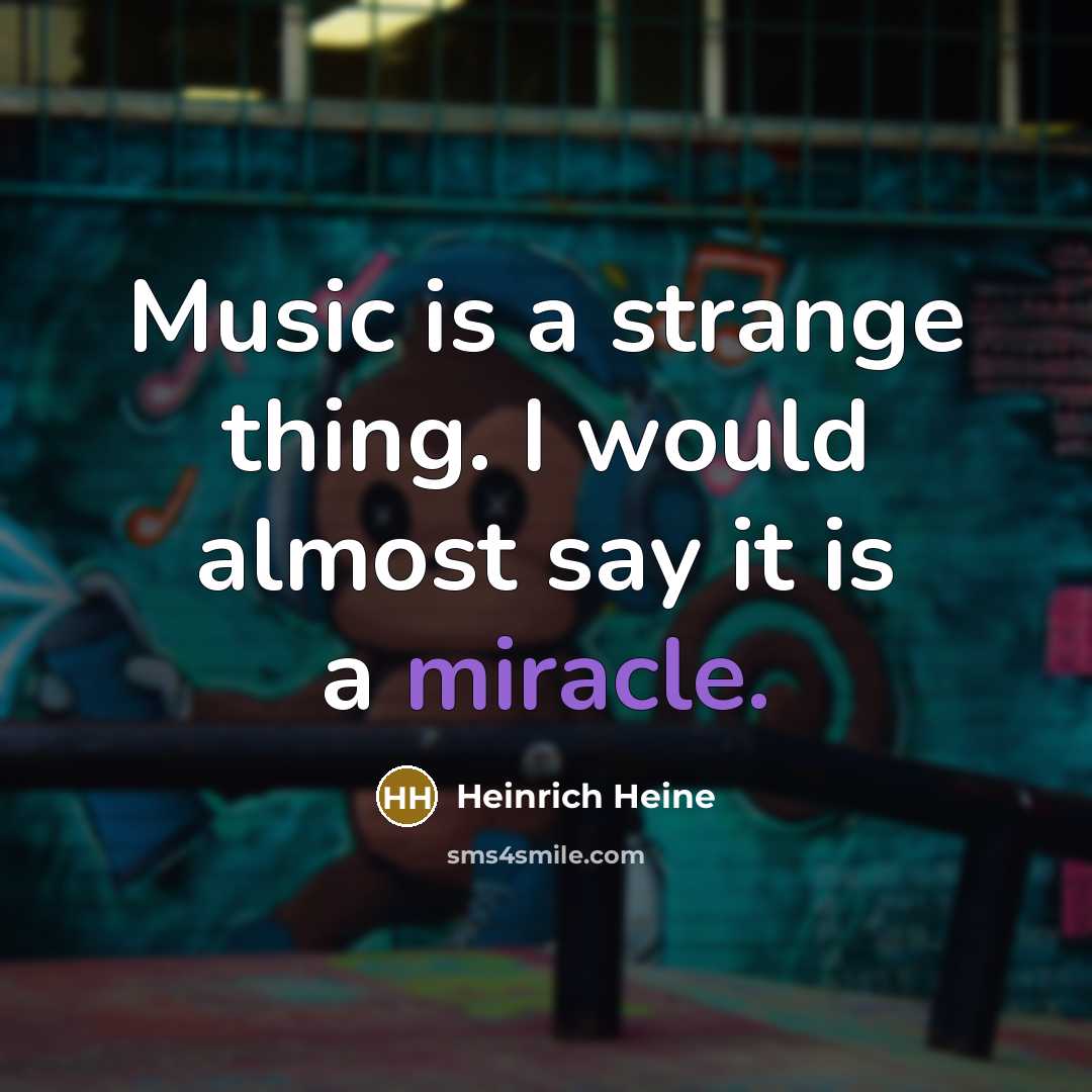 “Music is a strange thing. I would almost say it…” quote by Heinrich Heine