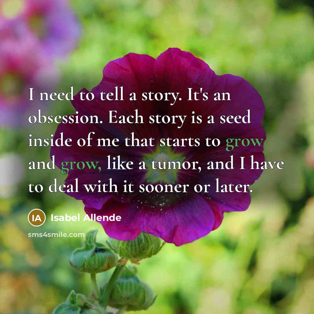 “I need to tell a story. It's an obsession. Each…” quote by Isabel Allende