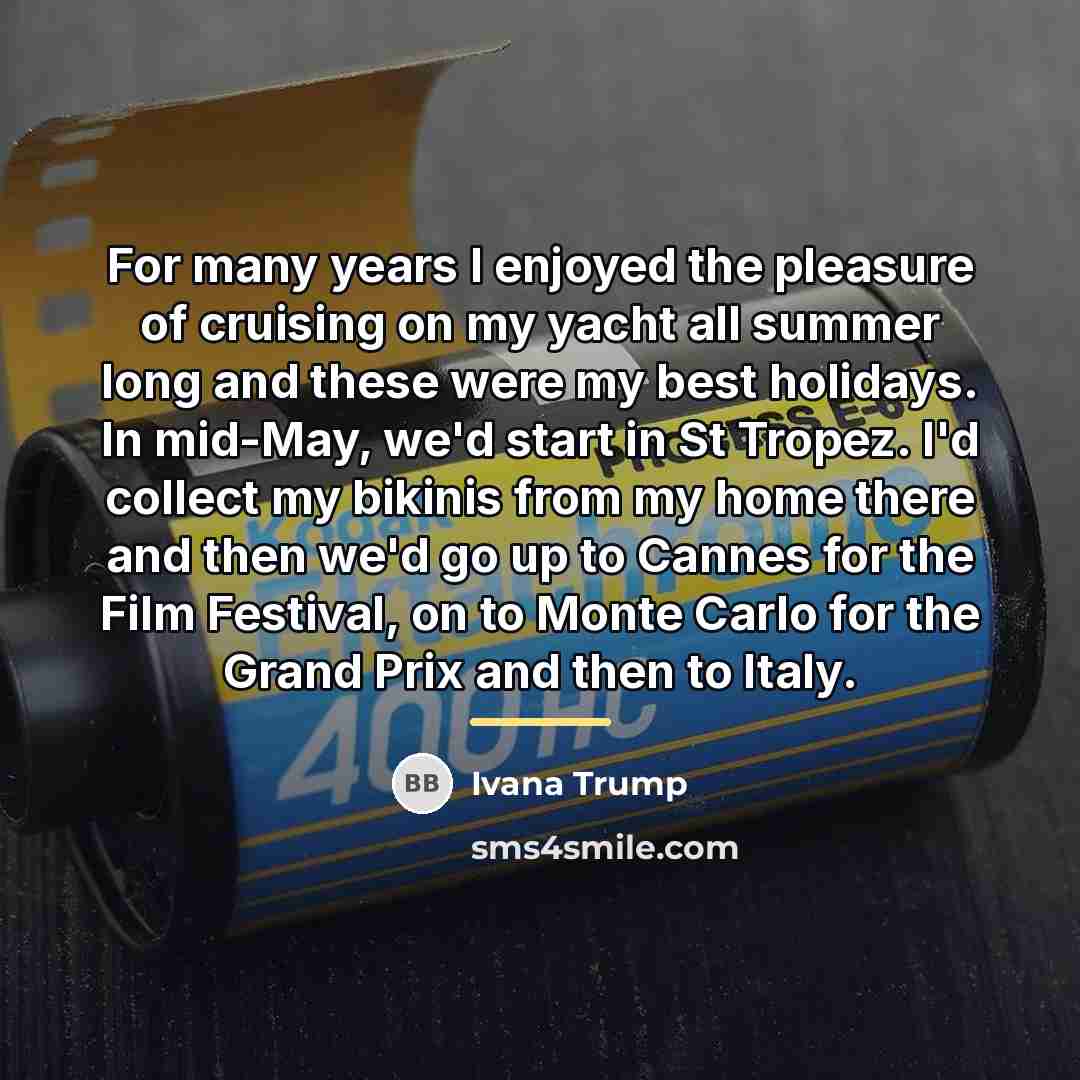 “For many years I enjoyed the pleasure of cruising on…” quote by Ivana Trump