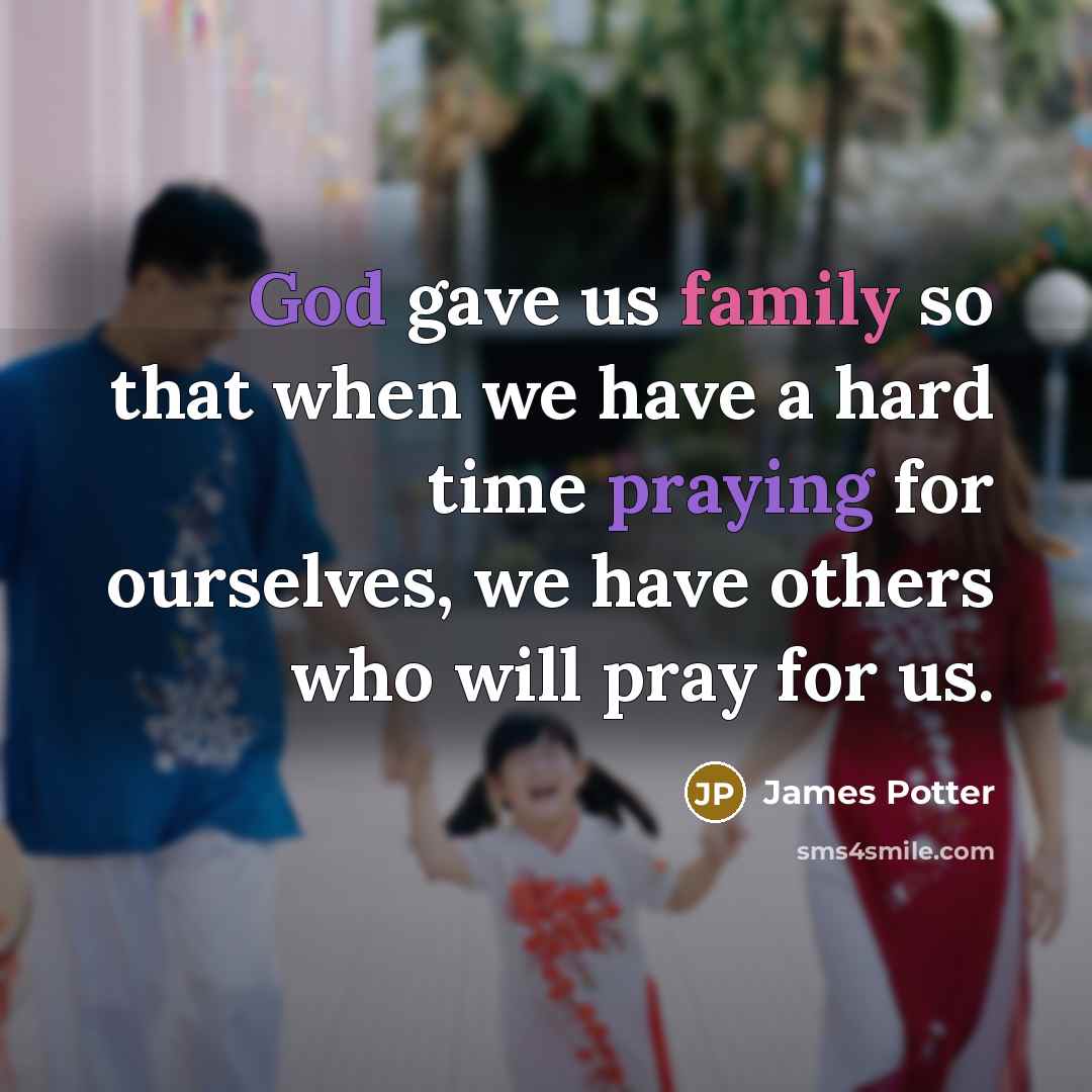 “God gave us family so that when we have a…” quote by James Potter