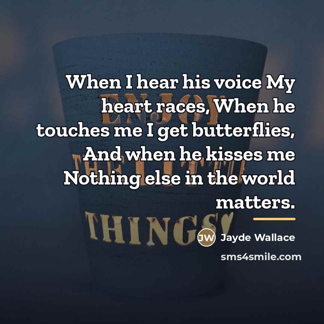 “When I hear his voice My heart races, When he…” quote by Jayde Wallace