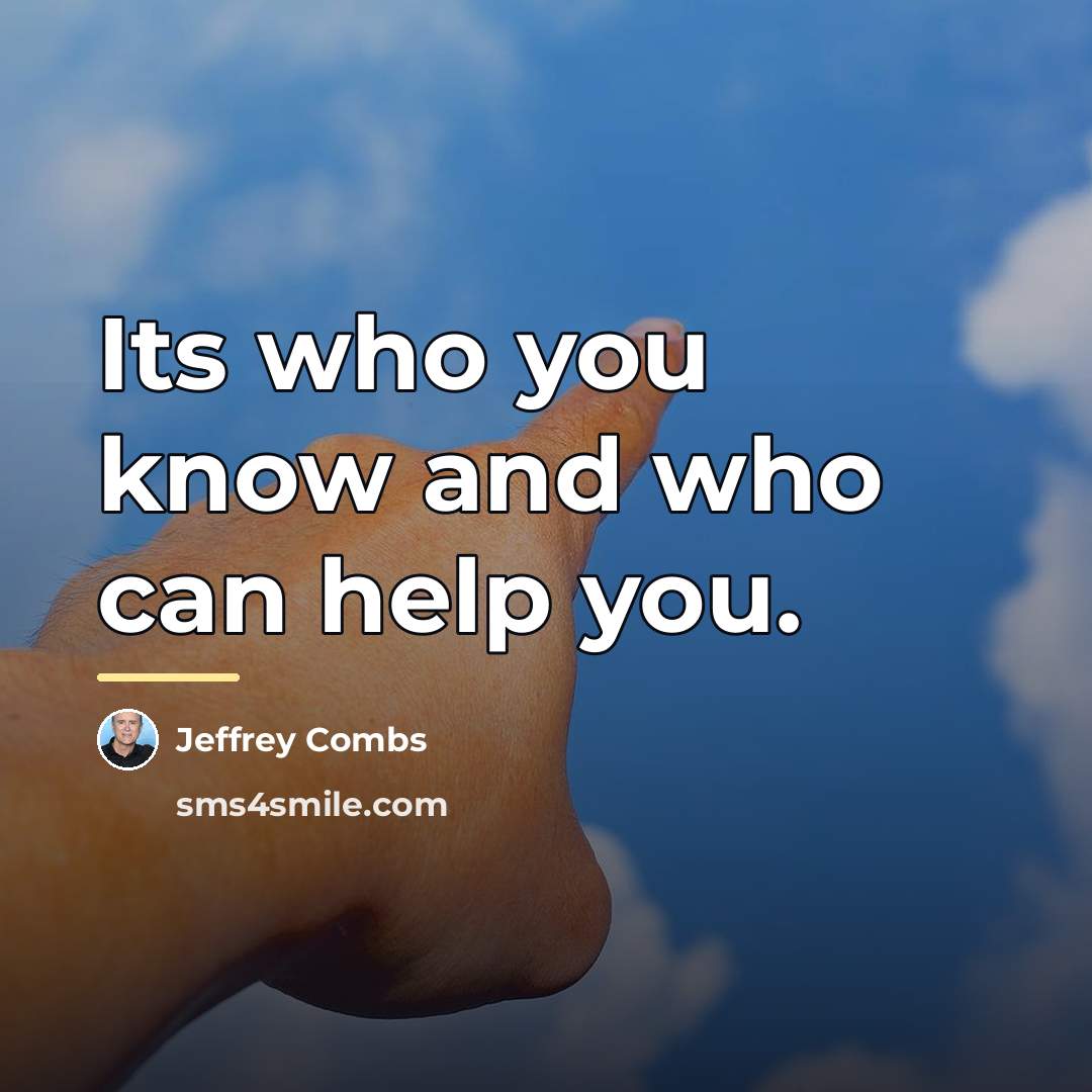 “Its who you know and who can help you.…” quote by Jeffrey Combs