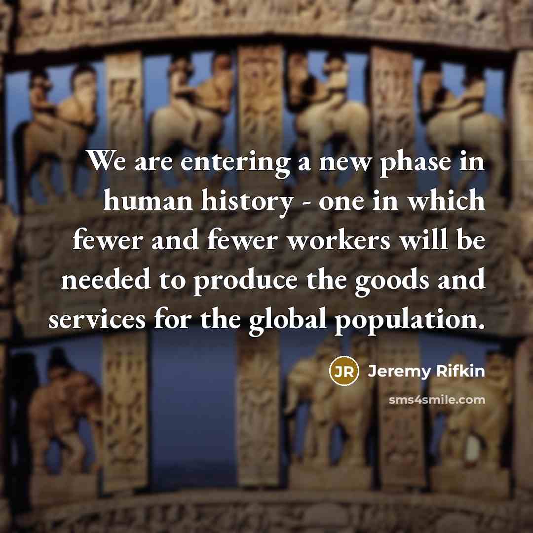 “We are entering a new phase in human history -…” quote by Jeremy Rifkin