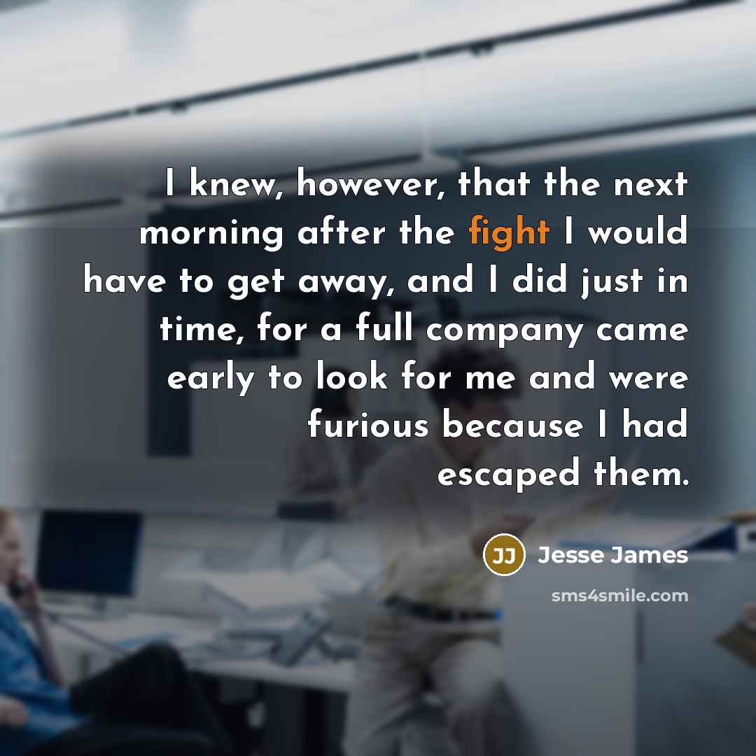 “I knew, however, that the next morning after the fight…” quote by Jesse James