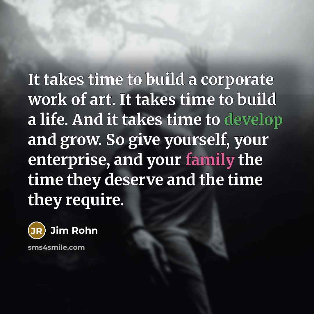 “It takes time to build a corporate work of art.…” quote by Jim Rohn