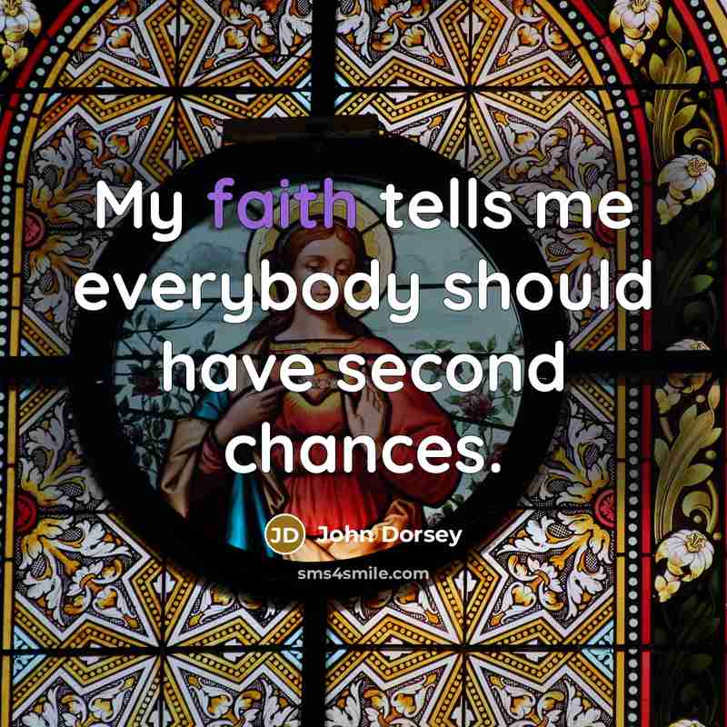 “My faith tells me everybody should have second chances.…” quote by John Dorsey