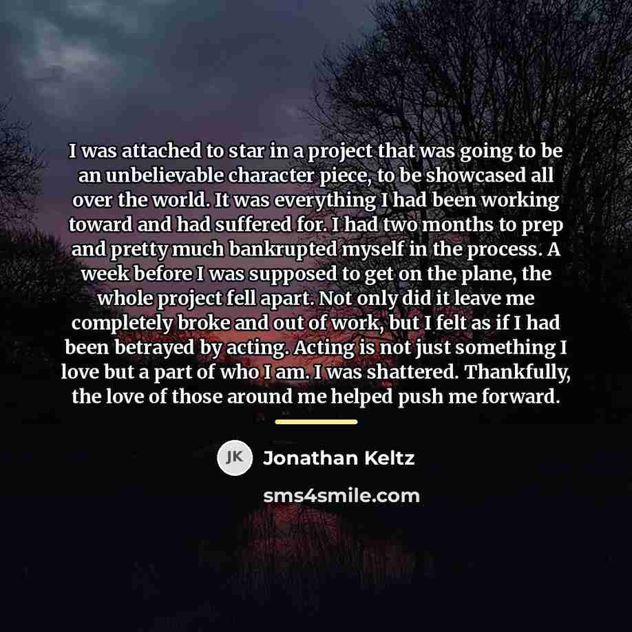 “I was attached to star in a project that was…” quote by Jonathan Keltz