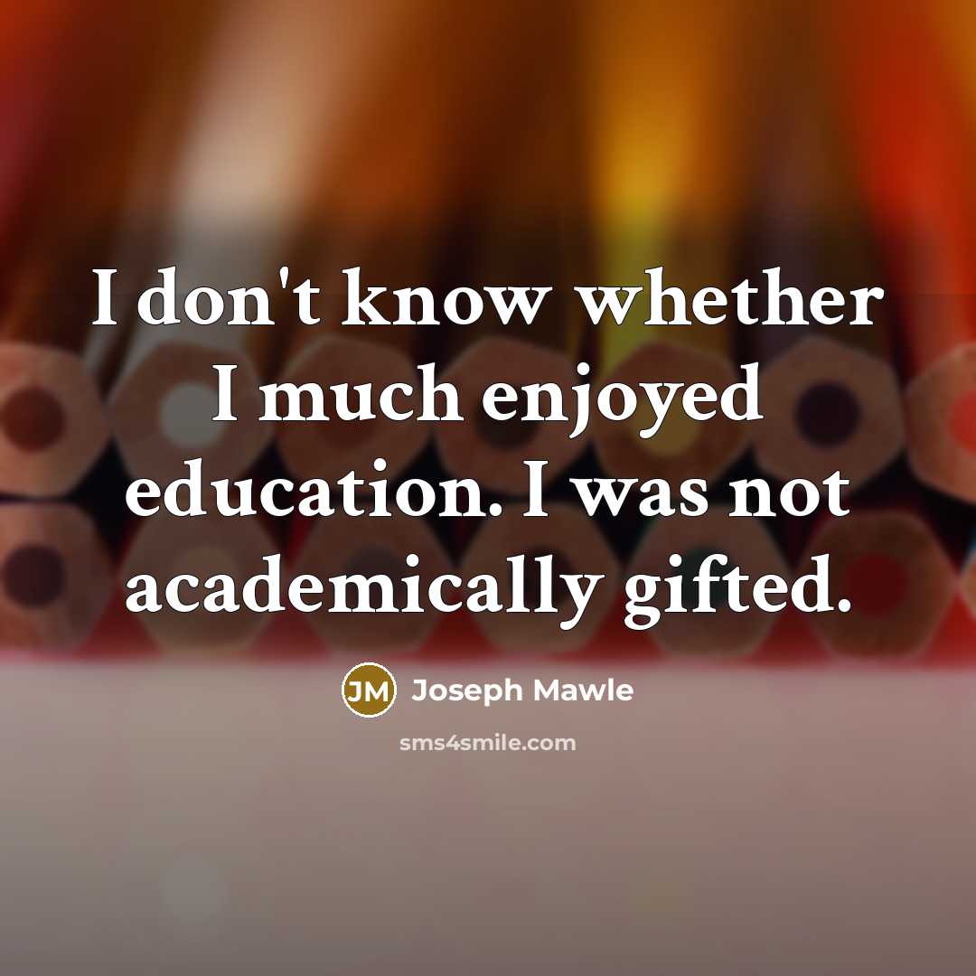 “I don't know whether I much enjoyed education. I was…” quote by Joseph Mawle