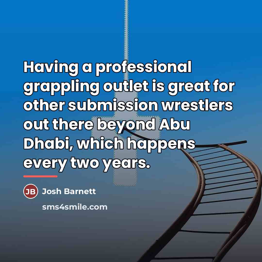 “Having a professional grappling outlet is great for other submission…” quote by Josh Barnett