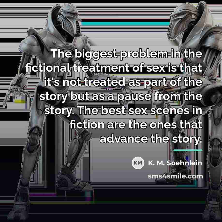 “The biggest problem in the fictional treatment of sex is…” quote by K. M. Soehnlein