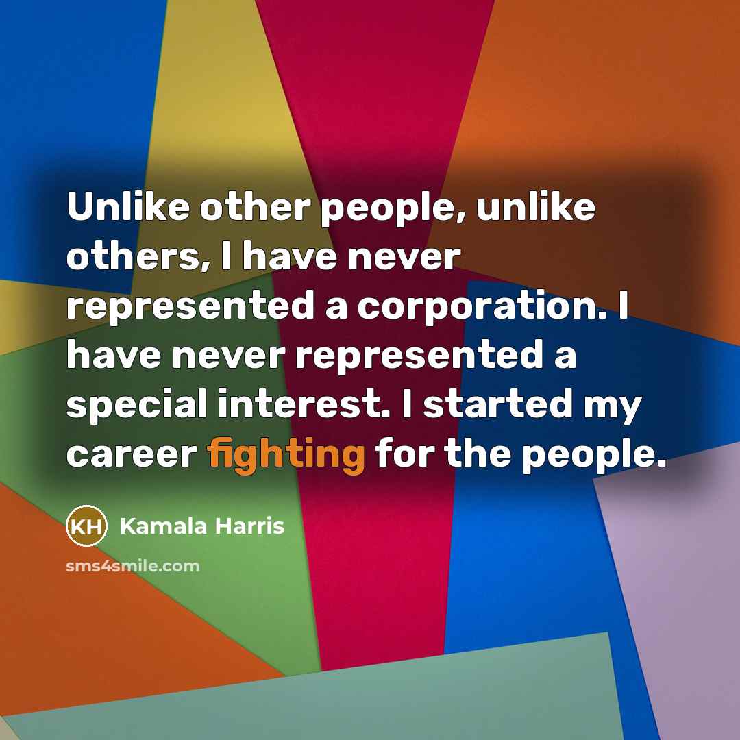 “Unlike other people, unlike others, I have never represented a…” quote by Kamala Harris