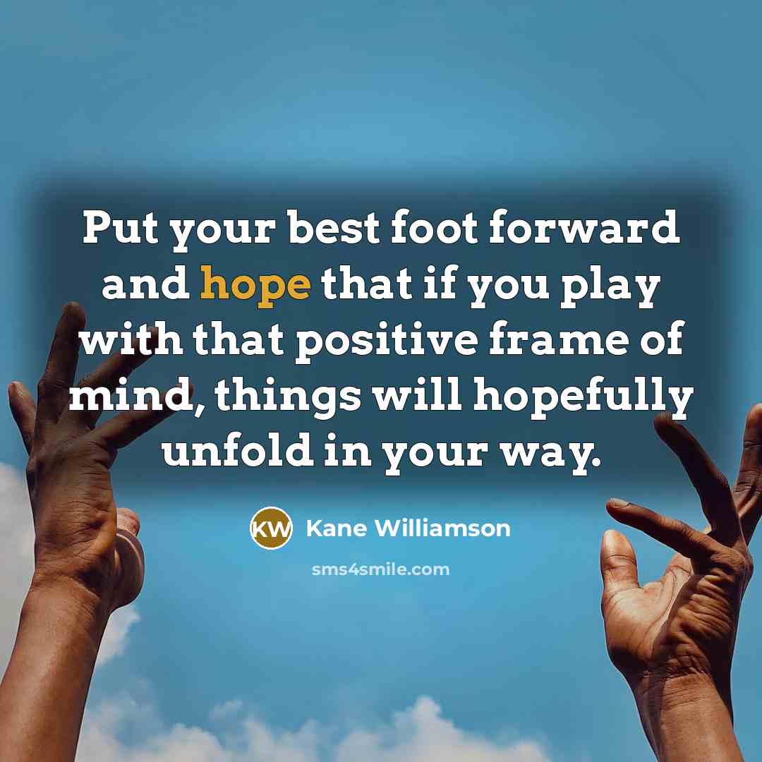 “Put your best foot forward and hope that if you…” quote by Kane Williamson