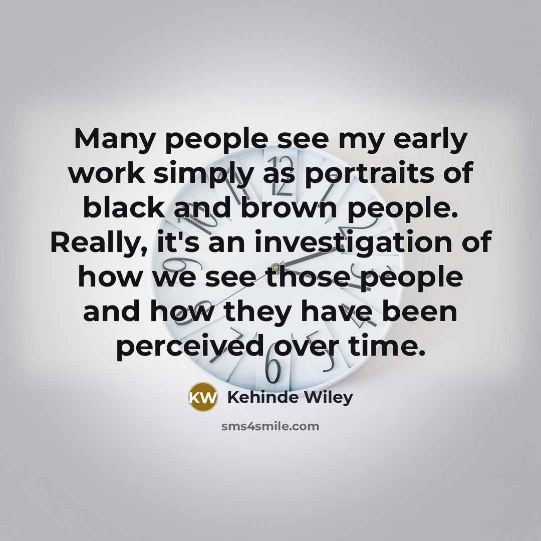 “Many people see my early work simply as portraits of…” quote by Kehinde Wiley