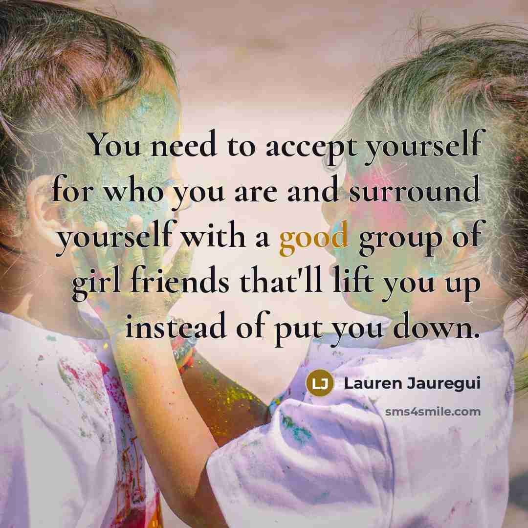 “You need to accept yourself for who you are and…” quote by Lauren Jauregui